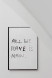All we have is now